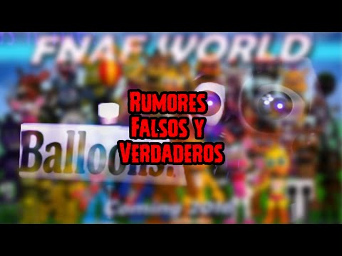 Rumores Falsos Y Posiblemente Verdaderos Surgidos Tras La Salida De FNAF World