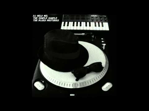 THE BLUES BROTHER remix  BY DJ WILD WIL (the simple sample)