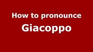 How to pronounce Giacoppo