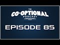 The Co-Optional Podcast Ep. 85 Lazy Edition [strong ...