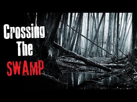"Crossing The Swamp" Creepypasta Scary Story