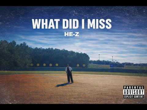 WHAT DID I MISS - HE-Z