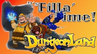 It's Filla' Time! - DungeonLand