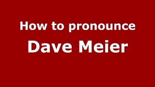How to pronounce Dave Meier