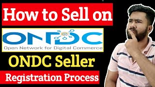 How to Sell on ONDC | ONDC Seller Registration Process | Seller App ONDC Registration