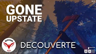 GONE UPSTATE : Let's Play FR - Découverte du jeu (Early Access - Jeu de Survie)