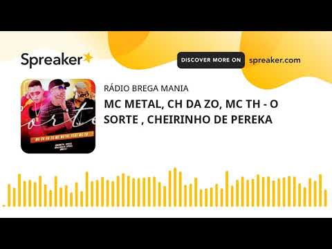 MC METAL, CH DA ZO, MC TH - O SORTE , CHEIRINHO DE PEREKA (made with Spreaker)