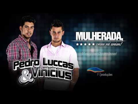 Pedro Luccas & Vinicius - MULHERADA VEM NI MIM