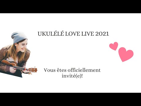 Ukulélé Love 2021 - Vous êtes invité(e)s!
