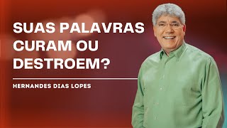 O PODER DAS PALAVRAS SEGUNDO A BÍBLIA - HERNANDES DIAS LOPES