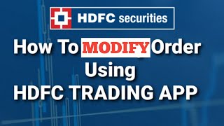 How to Buy Shares & Modify it Using HDFC Securities Trading Mobile Application