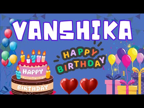 Happy Birthday Vanshika, Birthday of Vanshika, Best Birthday Wishes