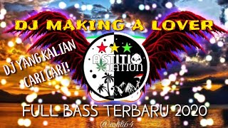 Download lagu DJ MAKING A LOVER - FULL BASS TERBARU 2020 mp3