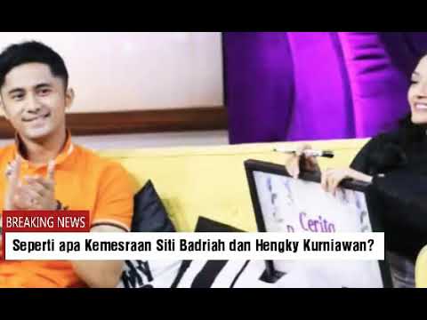 Seperti apa Kemesraan Siti Badriah dan Hengky Kuriniawan