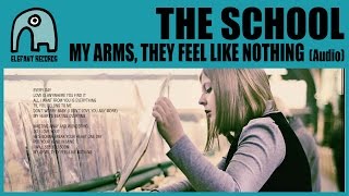THE SCHOOL - My Arms, They Feel Like Nothing [Audio]