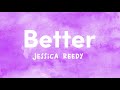 Jessica Reedy - Better (lyrics)