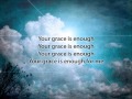 Your Grace is Enough - Matt Maher (with lyrics)