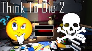 100 WAYS TO DIE | Think To Die 2