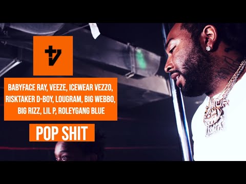 BabyFace Ray, Veeze, IceWear Vezzo, RiskTaker D-Boy, LouGram, Big Webbo, Big Rizz, Lil P - Pop Shit