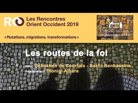 Rencontres Orient Occident 2019 - DÉBAT Les routes de la foi