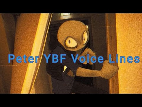 Peter ybf voice lines