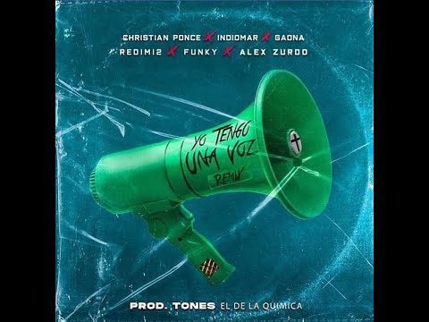 Yo Tengo Una Voz (Remix) Christian Ponce Ft Alex Zurdo, Funky, Redimi2, Indiomar, Gaona, Musiko