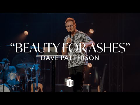 "Beauty for Ashes" - Dave Patterson - 8.30.20