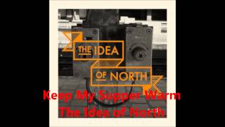 Keep My Supper Warm (a cappella, The Idea of North)