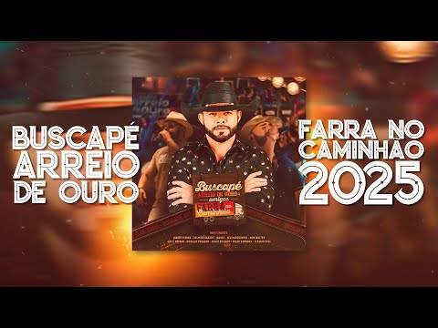 BUSCAPÉ ARREIO DE OURO - FARRA NO CAMINHÃO 2025