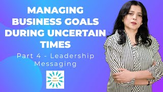 Managing Business Goal During Uncertain Time Part 4 - Leadership Messaging