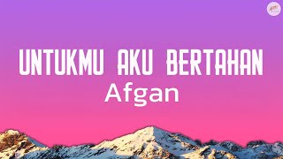 Afgan - Untukmu Aku Bertahan (Lirik)