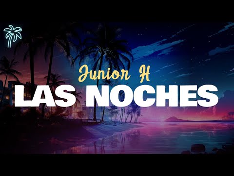 junior h - las noches (letra)