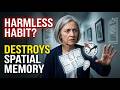 Neurologist: The "Harmless" Habit That Destroys Your Spatial Memory After 55