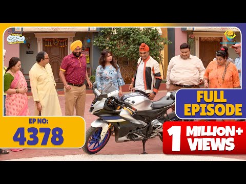 FULL EPISODE! 4378 - Gogi Ki Bike dekh Kr Sab Log Hogaye Shock! | Taarak Mehta Ka Ooltah Chashmah