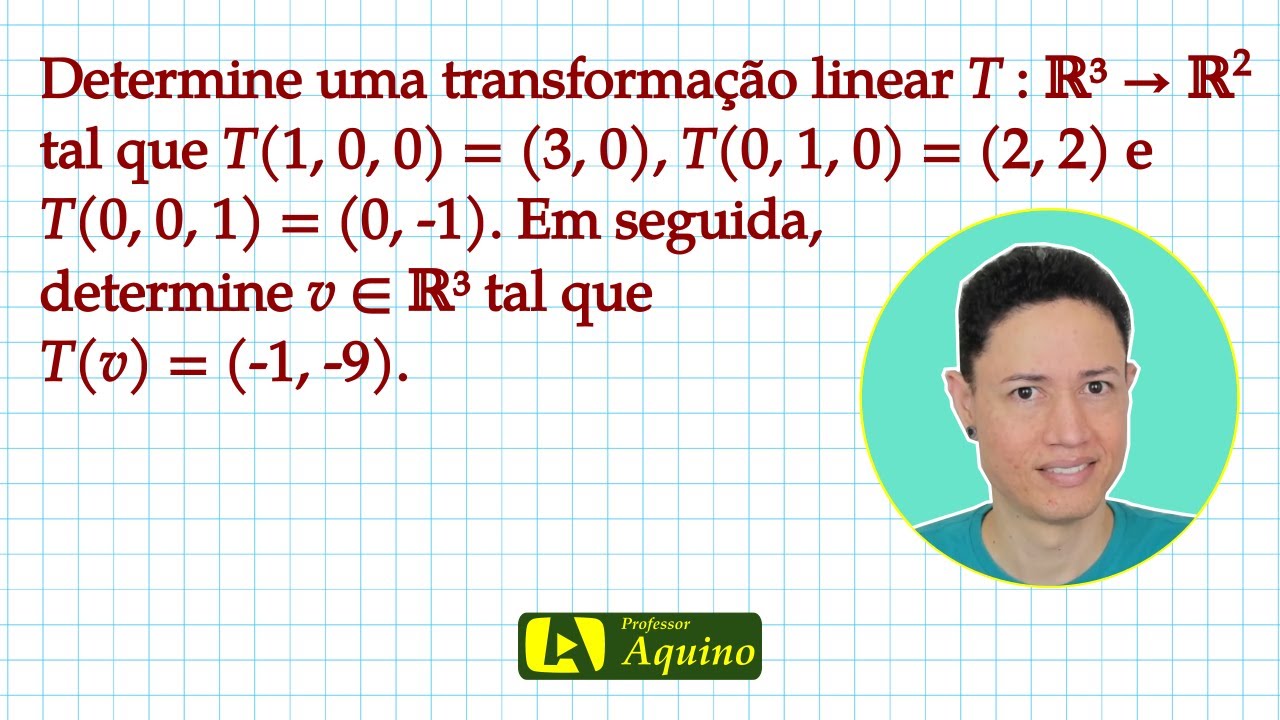 Transformação Linear - Álgebra Linear. | #1 Exercício de Transformação Linear.