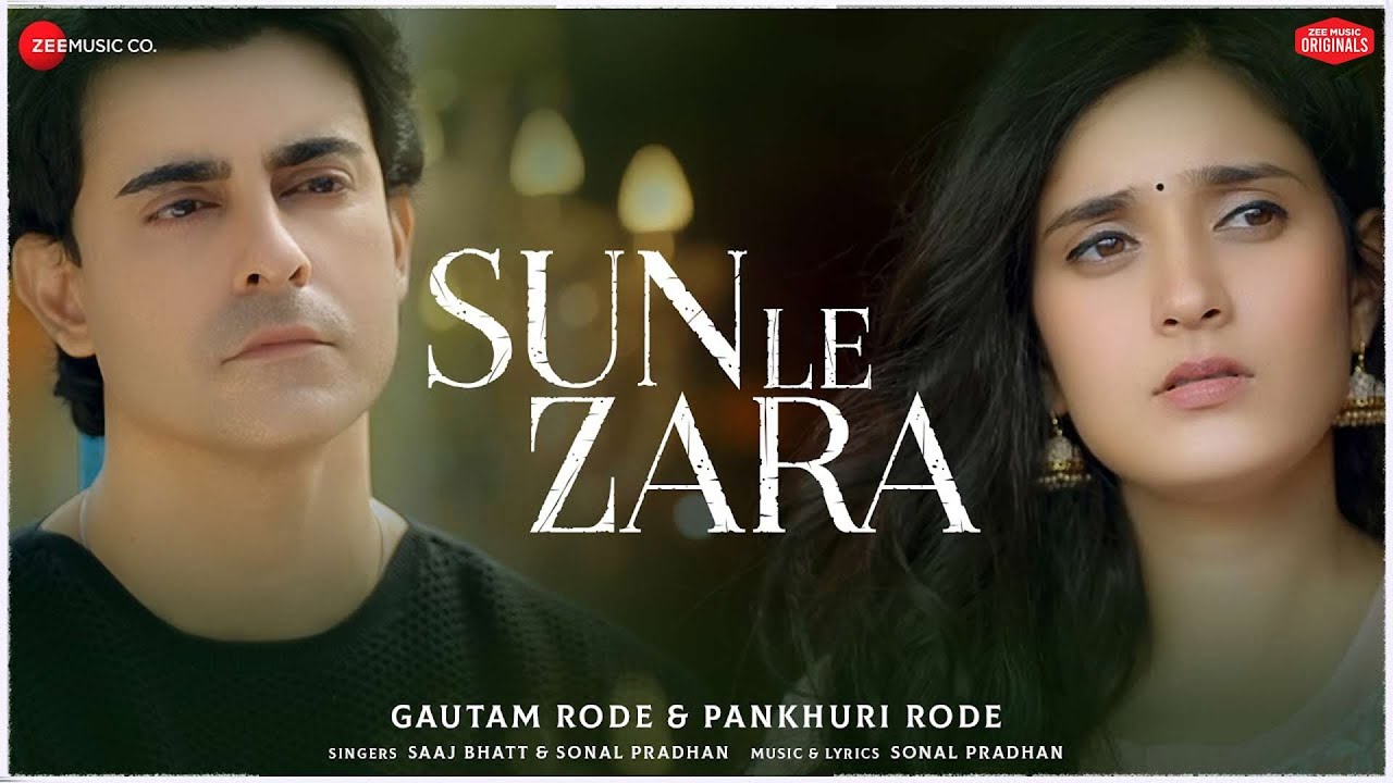 SUN LE ZARA LYRICS - SAAJ BHATT - SONAL PRADHAN - GAUTAM RODE - PANKHURI RODE