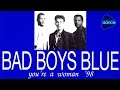 Bad Boys Blue - You're A Woman 1998 