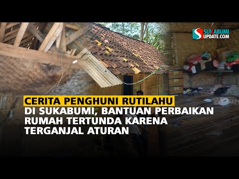 Cerita Penghuni Rutilahu di Sukabumi, Bantuan Perbaikan Rumah Tertunda Karena Terganjal Aturan