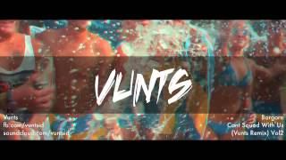 Borgore - Cant Squad With Us (Vunts Remix) vol2