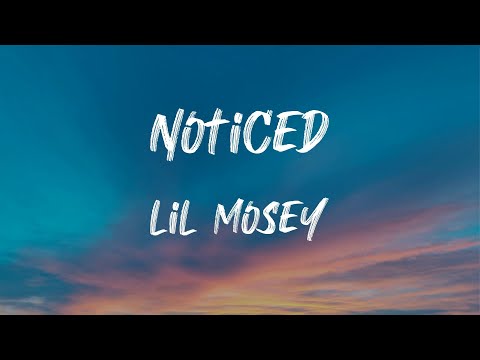 Lil Mosey - Noticed (Lyrics) | I was broke now a young nigga flexed up