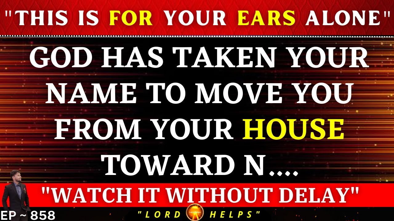 "GOD HAS TAKEN YOUR NAME TO MOVE YOU FROM YOUR HOUSE TO N..." 👆 The Divine Plan | Lord Helps Ep~858
