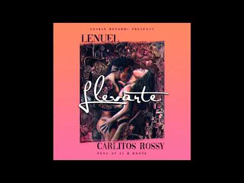 Lenuel x Carlitos Rossy - Llevarte