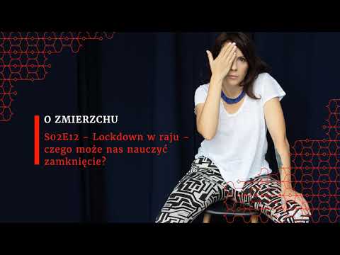 O Zmierzchu S02E12 - Lockdown w raju, czyli czego nas może nauczyć zamknięcie?