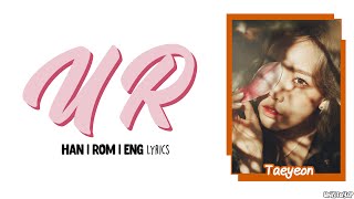 Taeyeon (태연) - U R [Han|Rom|Eng] Lyrics