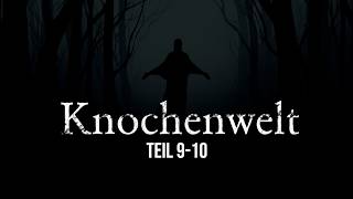Knochenwelt 9-10 | unheimliche Horrorgeschichte | Creepypasta