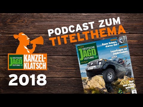 Kanzelklatsch April 2018 – Rund ums Jägerauto