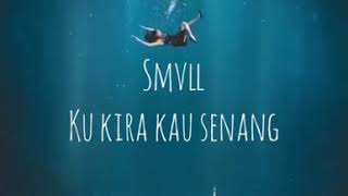Download lagu SMVLL KU KIRA KAU SENANG... mp3