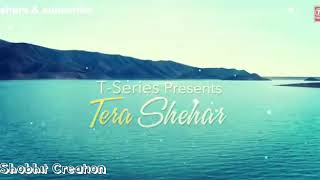 Tera Shehar : Himansh Kohli , Pia B | Amaal Mallik | Mohd. Kalam