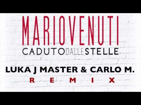 mario venuti - caduto dalle stelle (remix luka j master & carlo m)