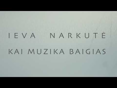 Ieva Narkutė - Kai muzika baigias